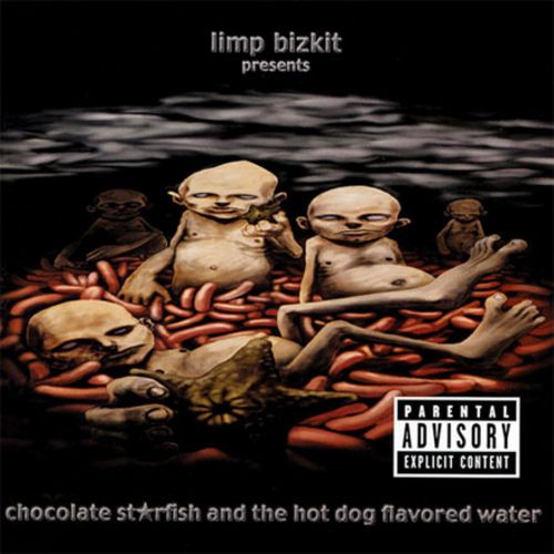 Limp Bizkit- Chocolate Starfish and the Hot Dog Flavored Wat